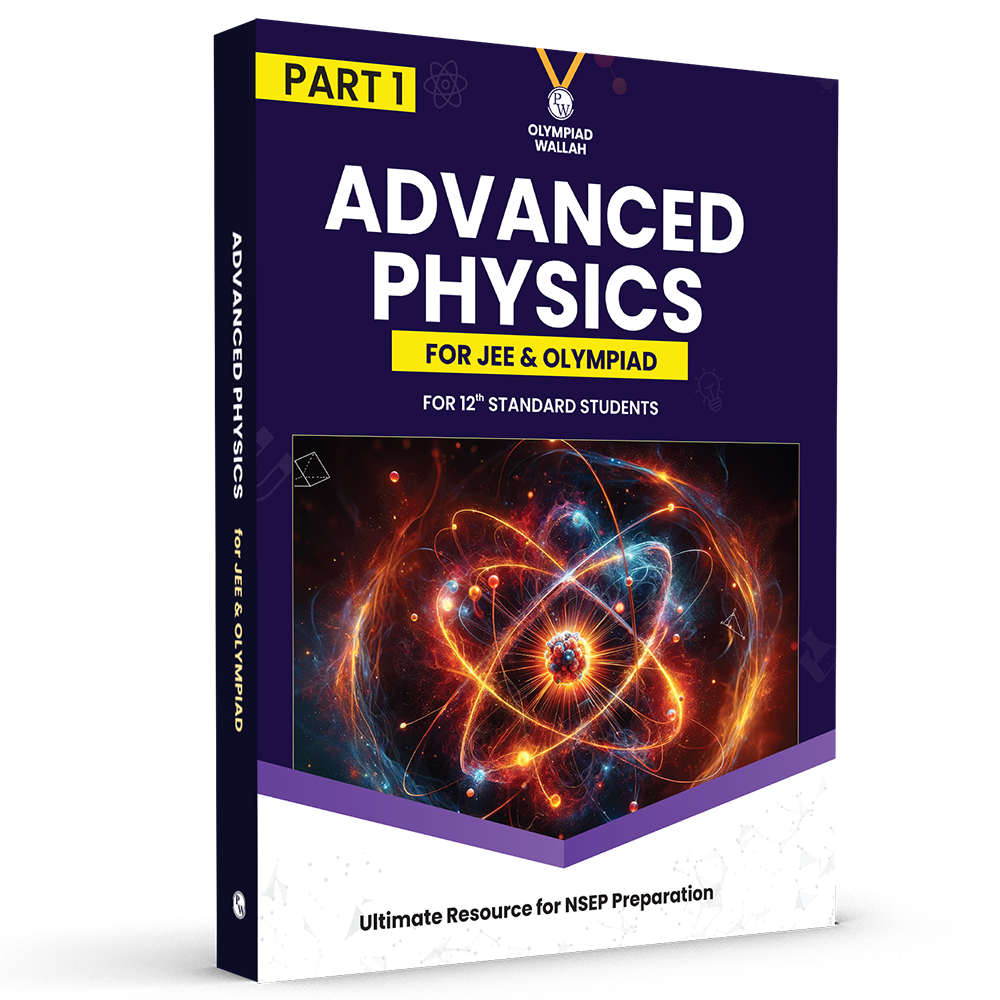 Olympiad Wallah NSEP Class 12 Advanced Physics (Part 1) For 2026 | For NSEP, JEE, INPhO & IPhO Exam | Expert Crafted Content | PYQ, Practice Questions, Detailed Solutions