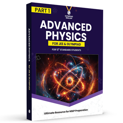 Olympiad Wallah NSEP Class 12 Advanced Physics (Part 1) For 2026 | For NSEP, JEE, INPhO & IPhO Exam | Expert Crafted Content | PYQ, Practice Questions, Detailed Solutions