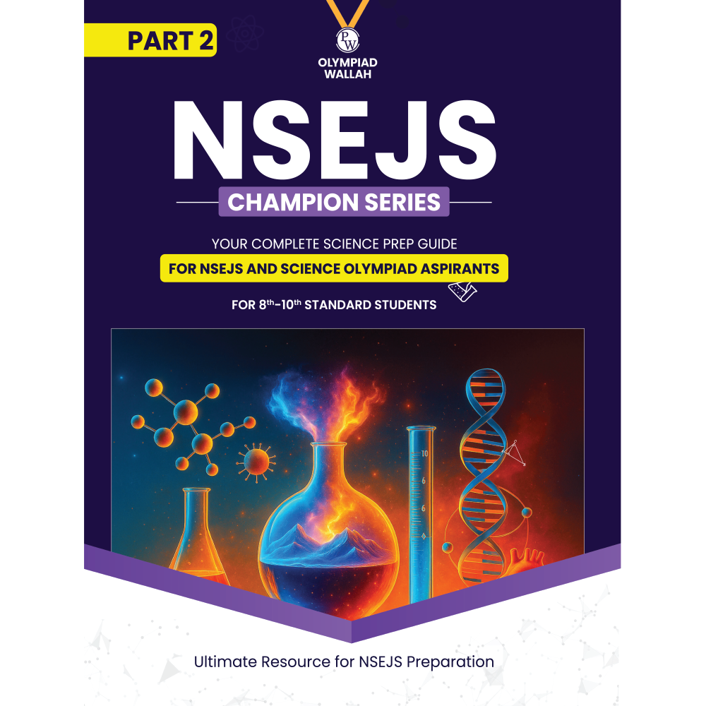 PW Olympiad Wallah NSEJS Class 8th-10th Science (Part 2) For 2026 | For NSEJS, INJSO, IJSO Exam | Expert Crafted Content | PYQ, Practice Questions, Detailed Solutions