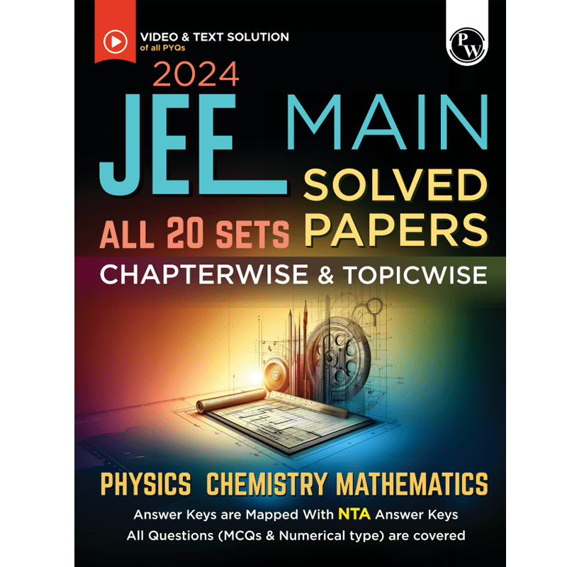 JEE Main 2024 Solved Papers All 20 Sets Chapterwise and Topicwise PYQs with Video Solutions