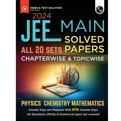 JEE Main 2024 Solved Papers All 20 Sets Chapterwise and Topicwise PYQs with Video Solutions