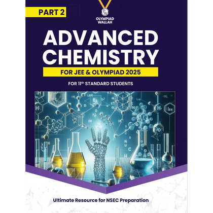 Olympiad Wallah NSEC Class 11 Advanced Chemistry (Part 2) For 2026 | For NSEC, INChO & IChO Exam | Expert Crafted Content | PYQ, Practice Questions, Detailed Solutions