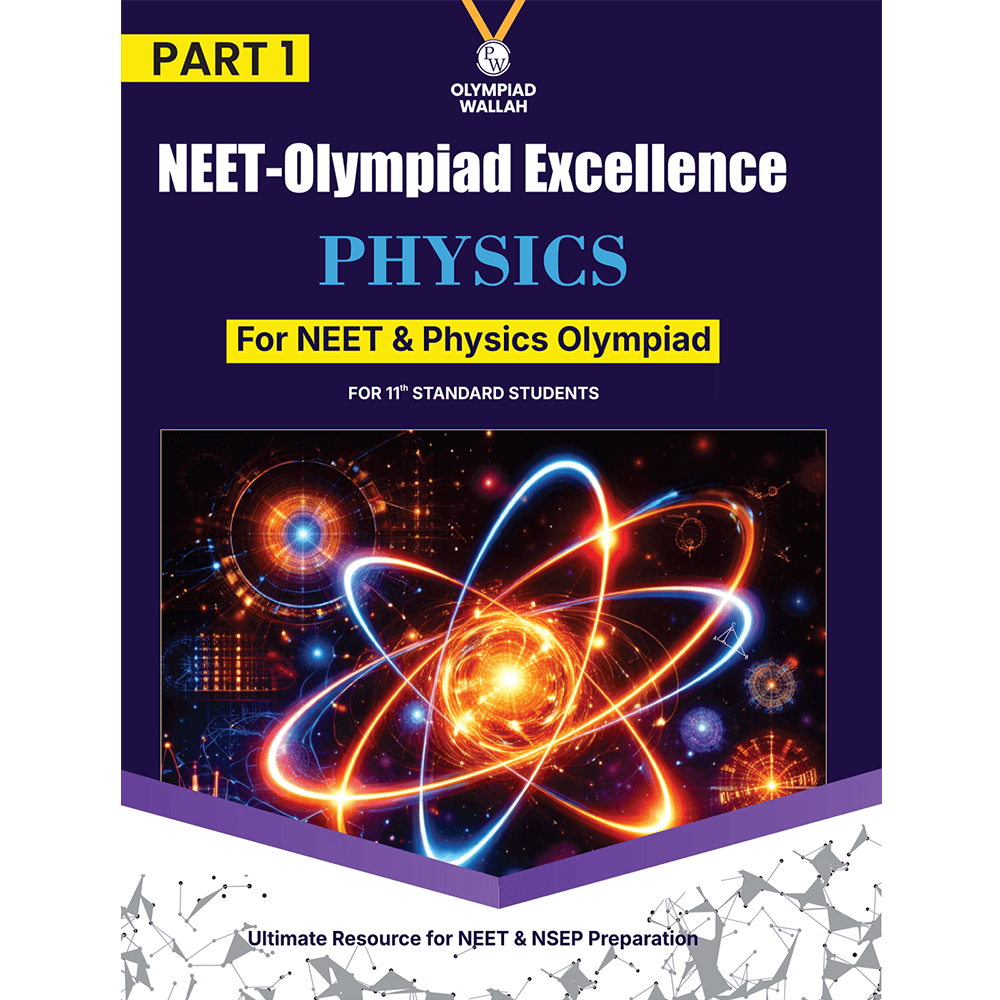 Olympiad Wallah NEET-Olympiad Excellence 11th Physics Part 1 For 2026 | For NSEP, NEET, INPhO & IPhO Exam | Expert Crafted Content | PYQ, Challenging Problems With Detailed Solutions