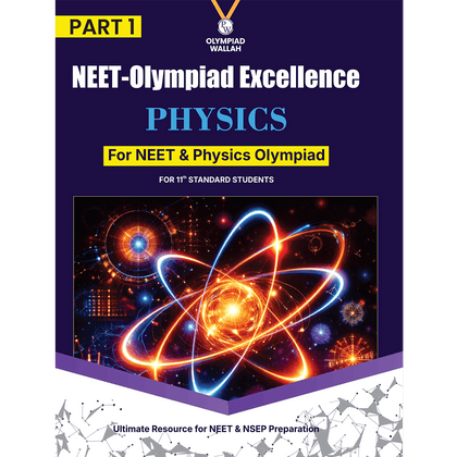 Olympiad Wallah NEET-Olympiad Excellence 11th Physics Part 1 For 2026 | For NSEP, NEET, INPhO & IPhO Exam | Expert Crafted Content | PYQ, Challenging Problems With Detailed Solutions