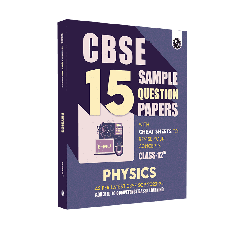 CBSE 15 Sample Question Papers Class 12 Physics for 2024 Exam (Mock Test Paper) Adhering to Competency - Based Learning | Embedded Videos and Cheat Sheet for Revision | PYQ 2023 Solved Paper