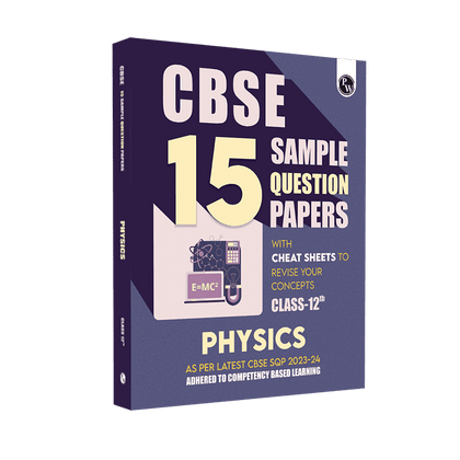 CBSE 15 Sample Question Papers Class 12 Physics for 2024 Exam (Mock Test Paper) Adhering to Competency - Based Learning | Embedded Videos and Cheat Sheet for Revision | PYQ 2023 Solved Paper