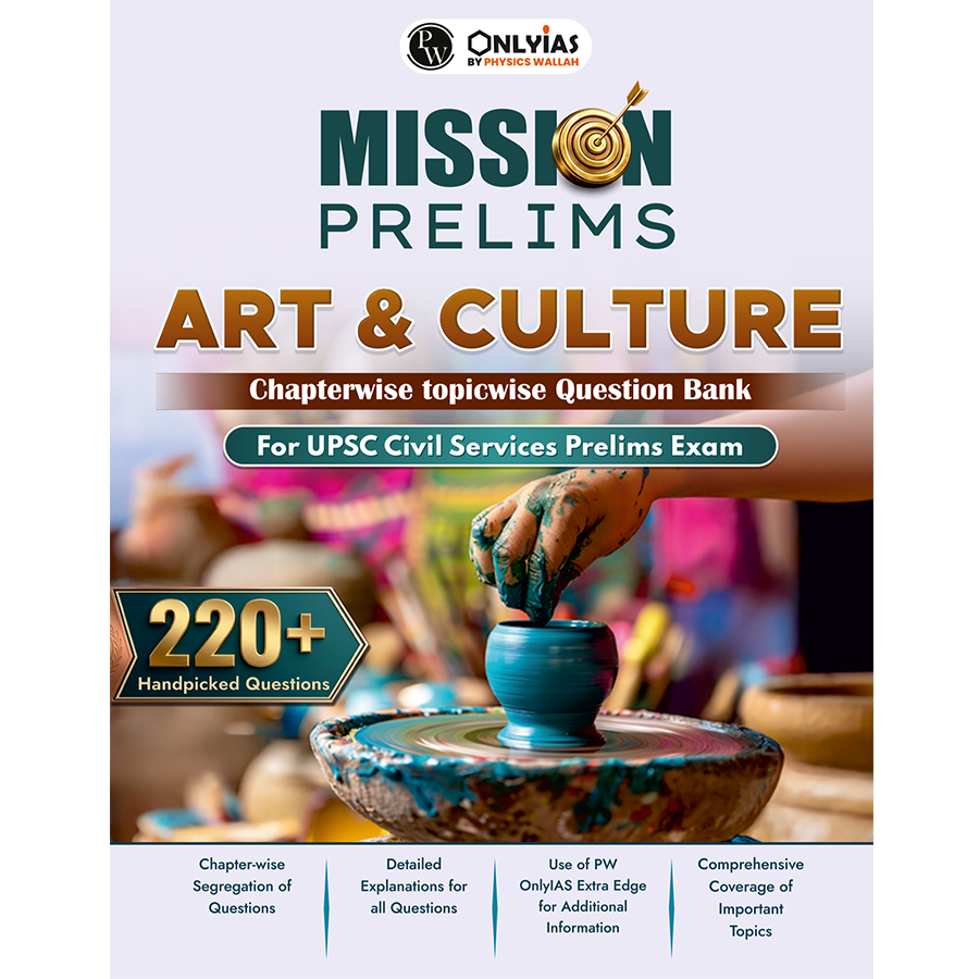 UPSC Mission Prelims Art and Culture Chapterwise Topicwise Question Bank | 220+ Handpicked Questions & Important Topics Covered with Detailed Explanation