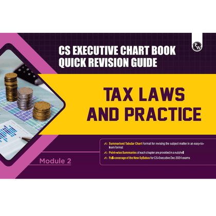 CS Executive Chart Books Quick Revision Guide Tax Laws and Practice (Module 2)