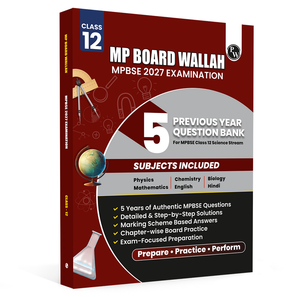 PW Class 12 MP Board Past 5 Years Solved Papers (2026-2022) For 2027 Exam Pattern (English Medium) | Physics, Chemistry, Biology, Maths, English, Hindi | Based on the Latest Exam Pattern