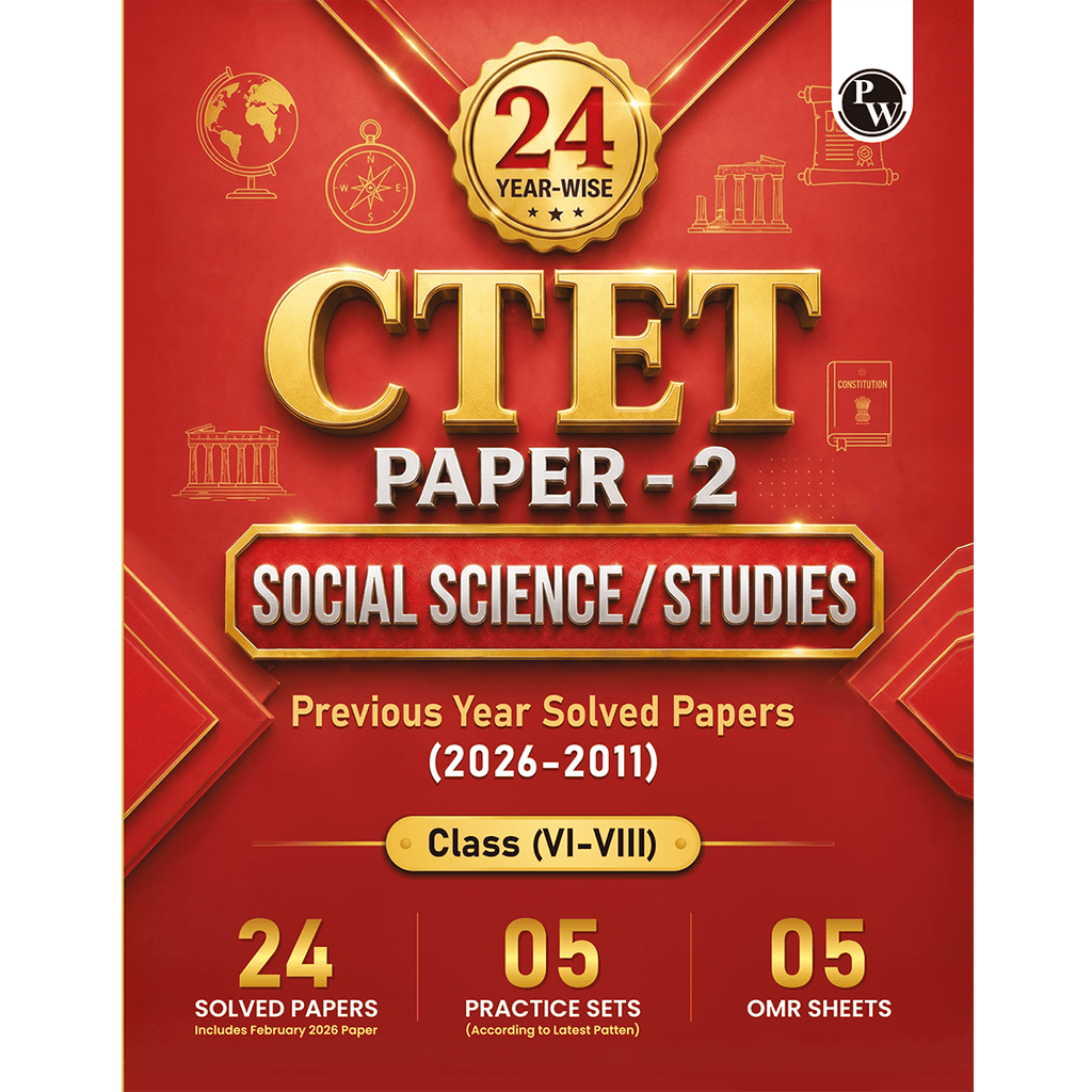PW CTET Paper 2 Social Science/Studies Book | 24 Yearwise Previous Year Solved Papers PYQ (2026-2011) Class 6 - 8 For 2026 Exams | 5 Practice Sets and OMR Sheets | English Edition