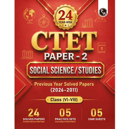 PW CTET Paper 2 Social Science/Studies Book | 24 Yearwise Previous Year Solved Papers PYQ (2026-2011) Class 6 - 8 For 2026 Exams | 5 Practice Sets and OMR Sheets | English Edition
