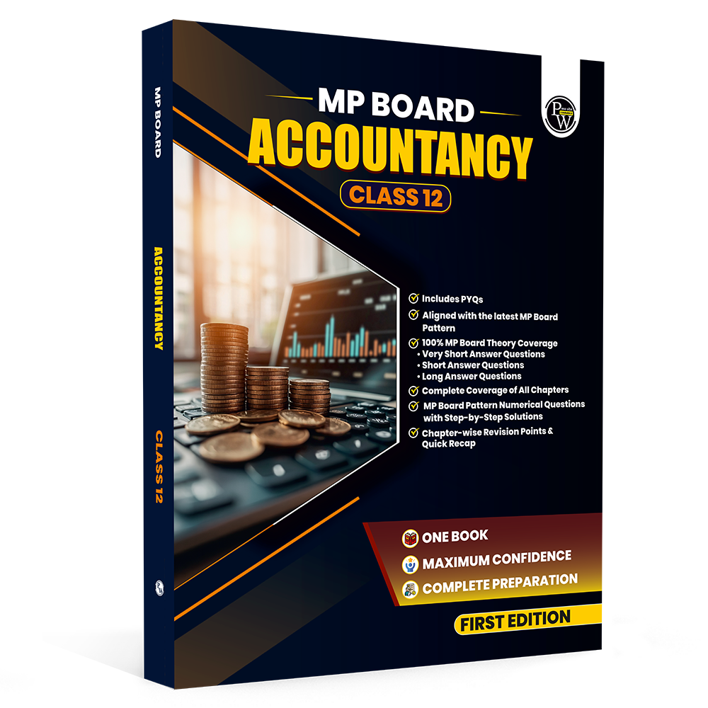 PW MP Board Accountancy Book For Class 12 | Includes PYQs, Complete Syllabus Coverage Aligned with Latest Pattern & Quick Revision Notes