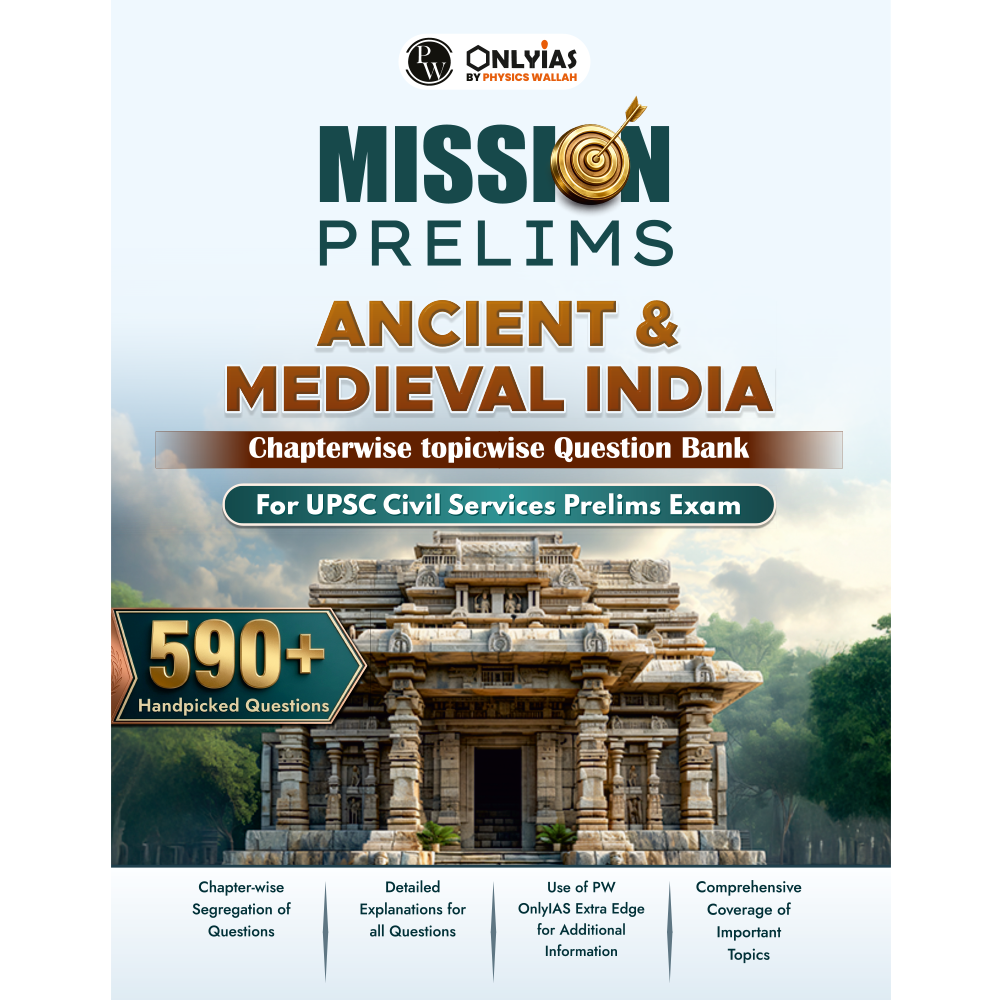 PW UPSC Mission Prelims Ancient and Medieval India Question Bank Chapterwise Topicwise | 590+ Handpicked Questions & Important Topics Covered with Detailed Explanation