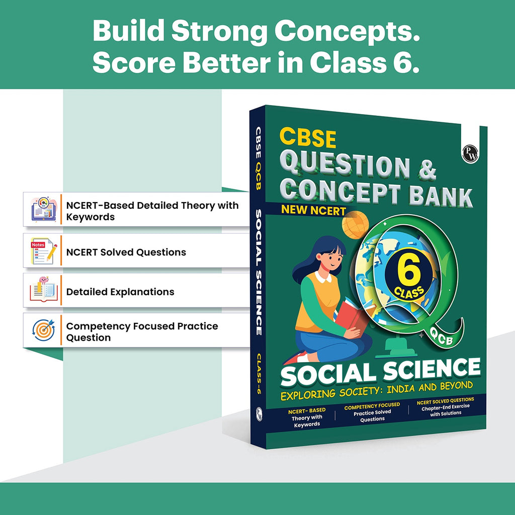 PW CBSE Class 6 New NCERT Social Science Exploring Society: India and Beyond Concept & Question Bank For 2026-27 Exam | NCERT Based Theory, Competency Focused Practice Questions