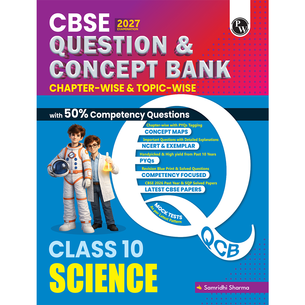 PW CBSE Question & Concept Bank (QCB) Class 10 Science Chapter-wise and Topic-wise Solved Questions By Samridhi Sharma For 2027 Board Exams with 50% Competency Based Question