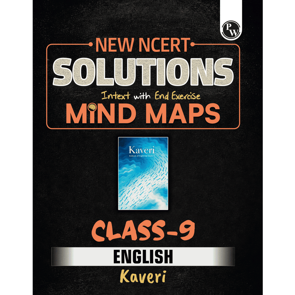 PW New NCERT Class 9 English Kaveri Textbook Solutions with Mind Maps 2026-27 | Revision Book, Solved NCERT Intext Solutions and End Exercises