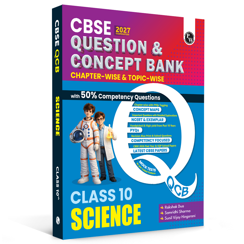 PW CBSE Question & Concept Bank (QCB) Class 10 Science Chapter-wise and Topic-wise Solved Questions By Samridhi Sharma For 2027 Board Exams with 50% Competency Based Question
