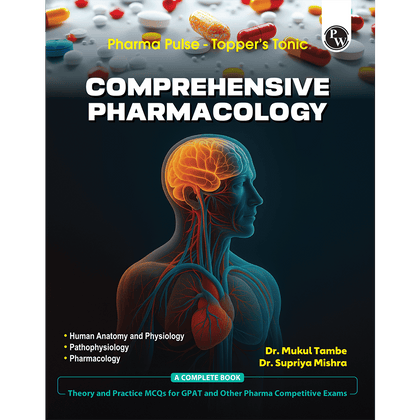 Pharma Pulse – Topper’s Tonic Comprehensive Pharmacology By Dr. Mukul Tambe & Dr. Supriya Mishra | Theory and Practice MCQs for GPAT and Other Pharma Competitive Exam