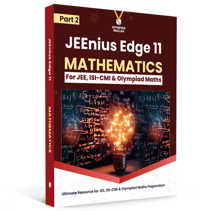 Olympiad Wallah JEEnius Edge 11 Mathematics (Part 2) For 2026 | For JEE, ISI-CMI, IOQM, RMO & Maths Olympiad Exam | Logical & Analytical Problem Sets, JEE-Level Challenges
