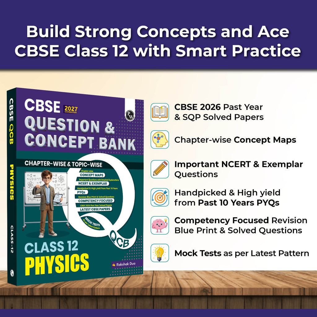 PW CBSE Question & Concept Bank (QCB) Class 12 Physics Chapter-wise and Topic-wise Solved Questions By Rakshak Sir For 2027 Board Exams with 50% Competency Based Question