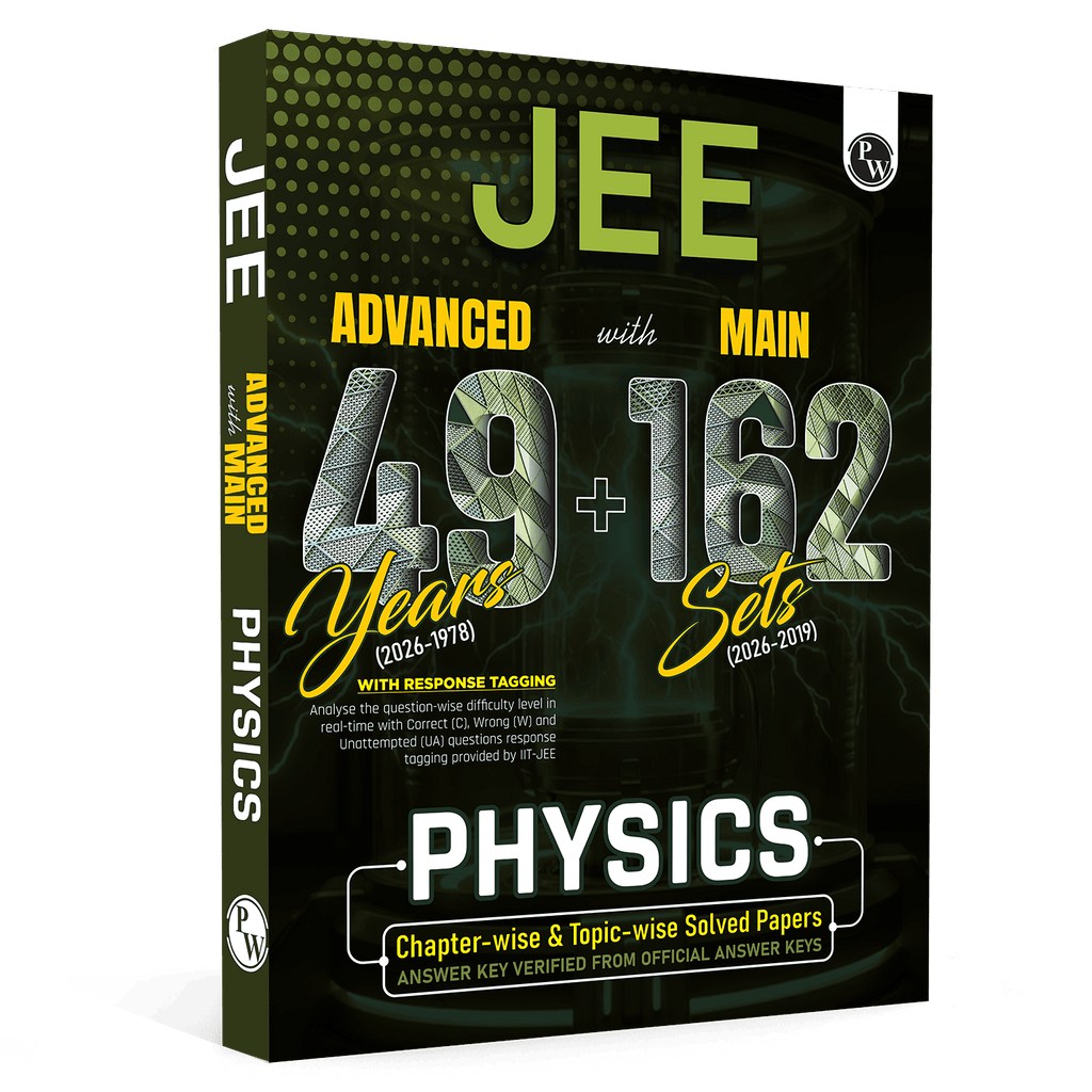 PW JEE Advanced 49 Years (2026-1978) with JEE Main 162 Sets Physics PYQs (2026-2019) | Chapterwise and Topicwise Solved Papers For JEE Main & Advanced 2027 Exams