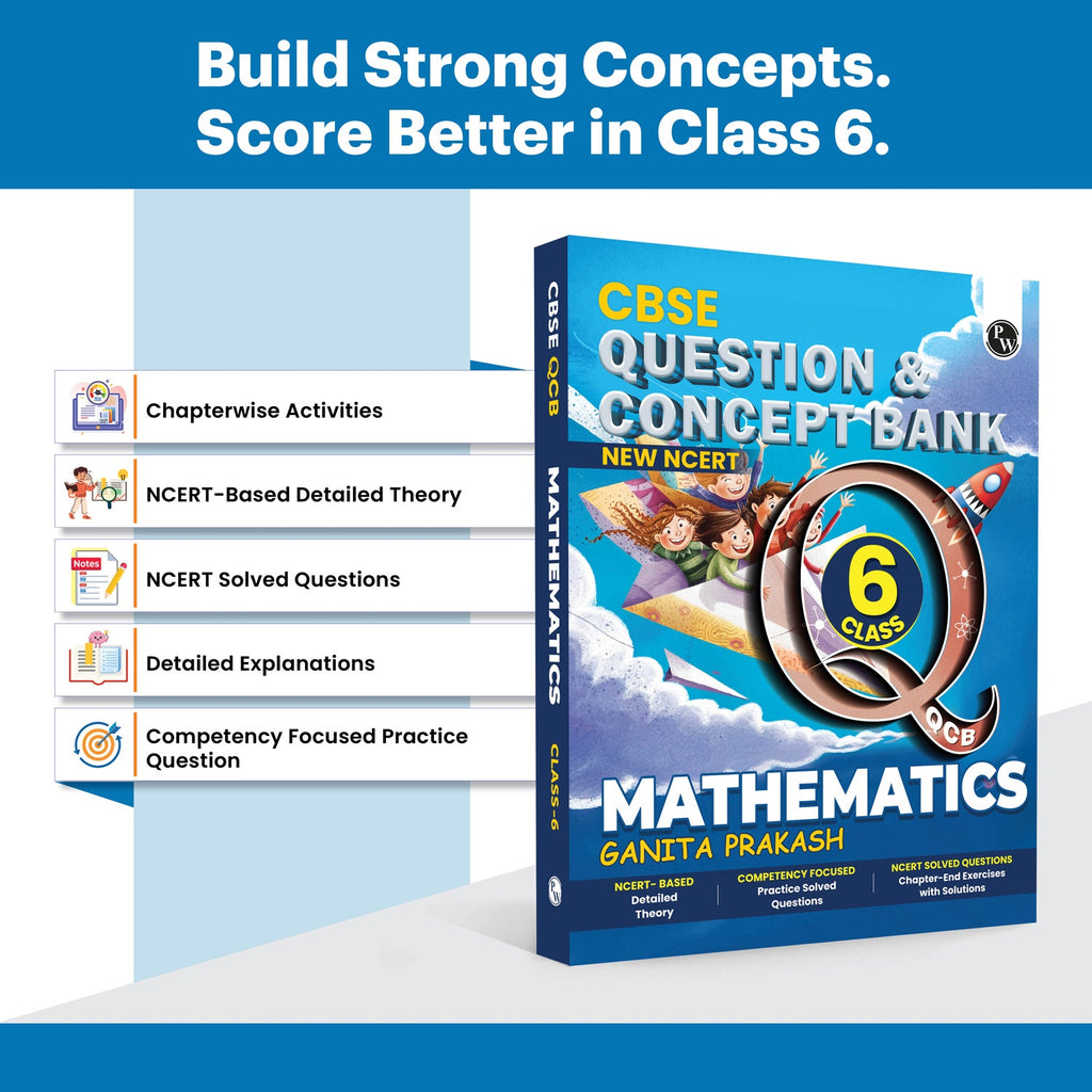 PW CBSE Class 6 New NCERT Mathematics Ganita Prakash Concept & Question Bank For 2026-27 Exam | NCERT Based Theory, Competency Focused Practice Questions, Chapter-End Exercise with Solutions