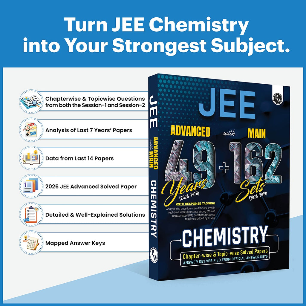 PW JEE Advanced 49 Years (2026-1978) with JEE Main 162 Sets Chemistry PYQs (2026-2019) | Chapterwise and Topicwise Solved Papers For JEE Main & Advanced 2027 Exams