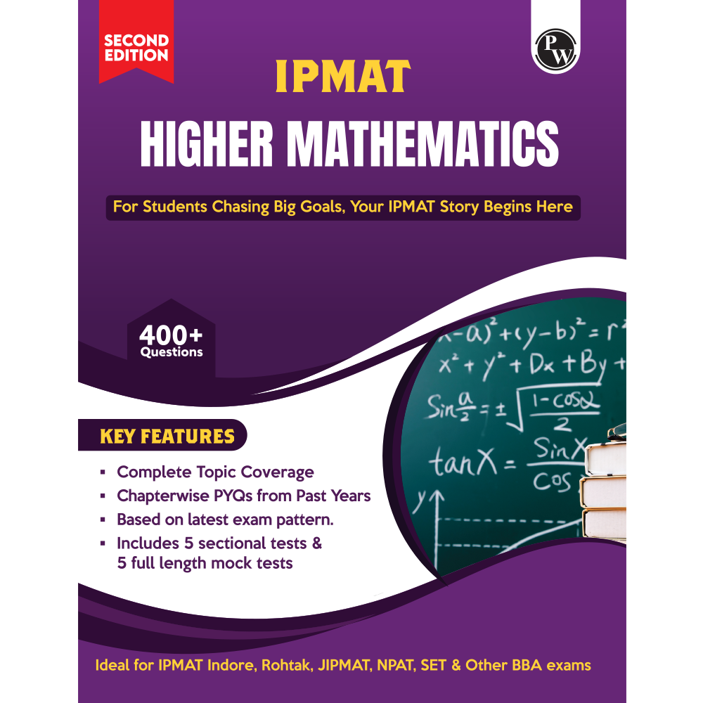 PW IPMAT Higher Mathematics Book | Topicwise Coverage | Chapterwise PYQs | 400+ Questions | 5 Sectional Tests & 5 Full Mock Tests For IPMAT, JIPMAT, NPAT, SET & Other BBA Exams