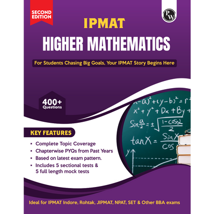 PW IPMAT Higher Mathematics Book | Topicwise Coverage | Chapterwise PYQs | 400+ Questions | 5 Sectional Tests & 5 Full Mock Tests For IPMAT, JIPMAT, NPAT, SET & Other BBA Exams