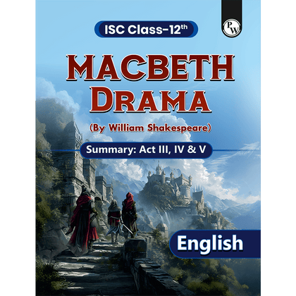 ISC Class 12 Macbeth By William Shakespeare For 2027 Exams | English Literature | Summary of Drama Act 3, 4, & 5 | Based on the Latest ISC Syllabus