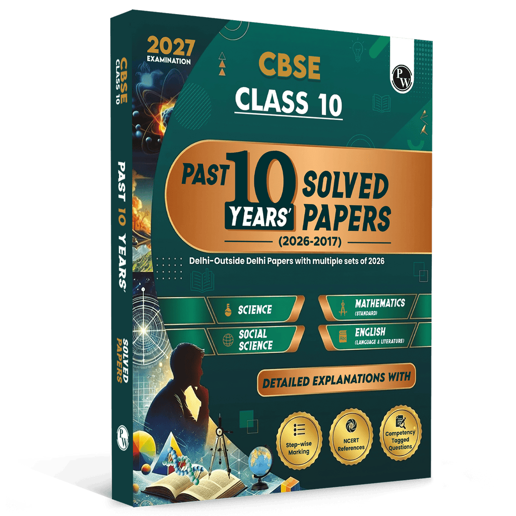 PW CBSE Class 10 PYQs - Past 10 Years Solved Papers For 2027 Board Exams | Delhi & Outside Delhi with Multiple Sets of 2026 | Science, Maths, Social Science, English | NCERT References
