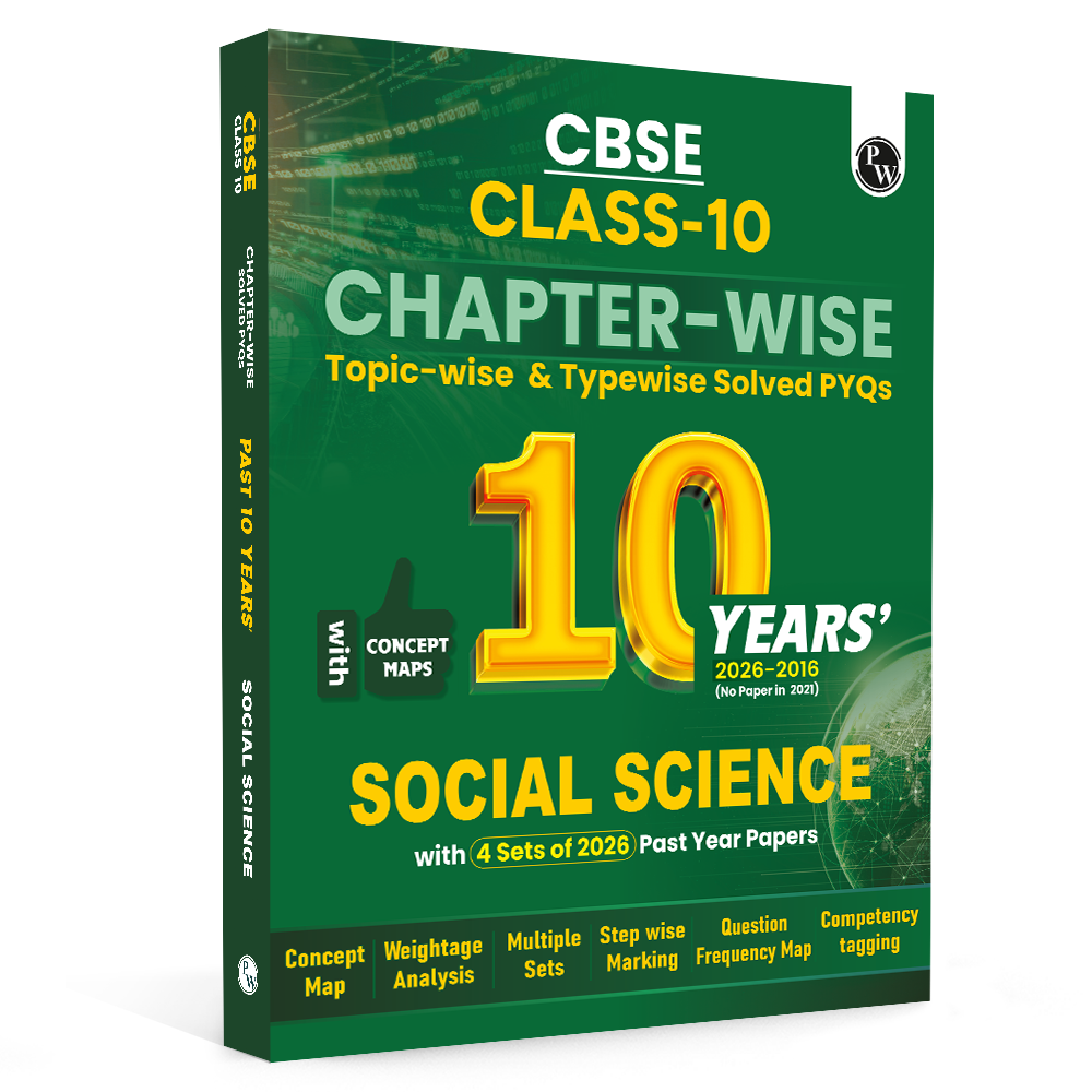 PW CBSE Class 10  Social Science PYQ Chapter-wise, Topic-wise & Typewise 10 Years Solved PYQs (2026-2016) with 5 Multiple Sets of 2026 For 2027 Board Exams | Concept Maps, Competency Tagging, NCERT References