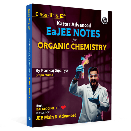 Class 11 & 12 Kattar Advanced EaJEE Handwritten Notes For Organic Chemistry By Pankaj Sijairya Sir For JEE Main & Advanced Exams | Complete Theory, PYQ with Detailed Solutions