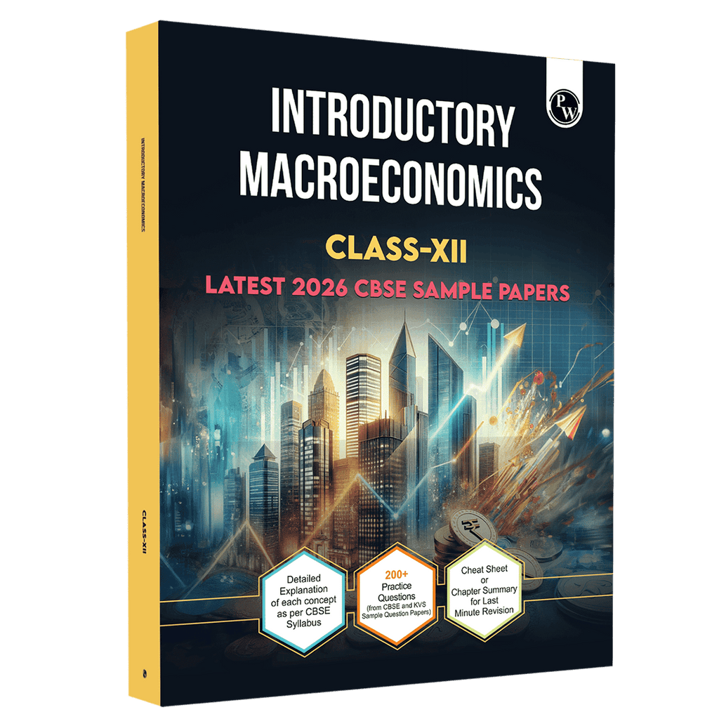 PW CBSE Class 12 Introductory Macroeconomics Book | All CBSE Theoretical Concepts, Practice Questions, MCQ's and CBSE 2026 Sample Papers