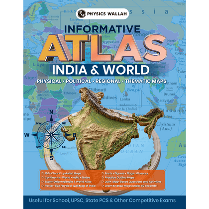 Informative Atlas - India & World | Physical, Political, Regional, Thematic Maps For School, UPSC, State PSC & Other Competitive Exams English Edition