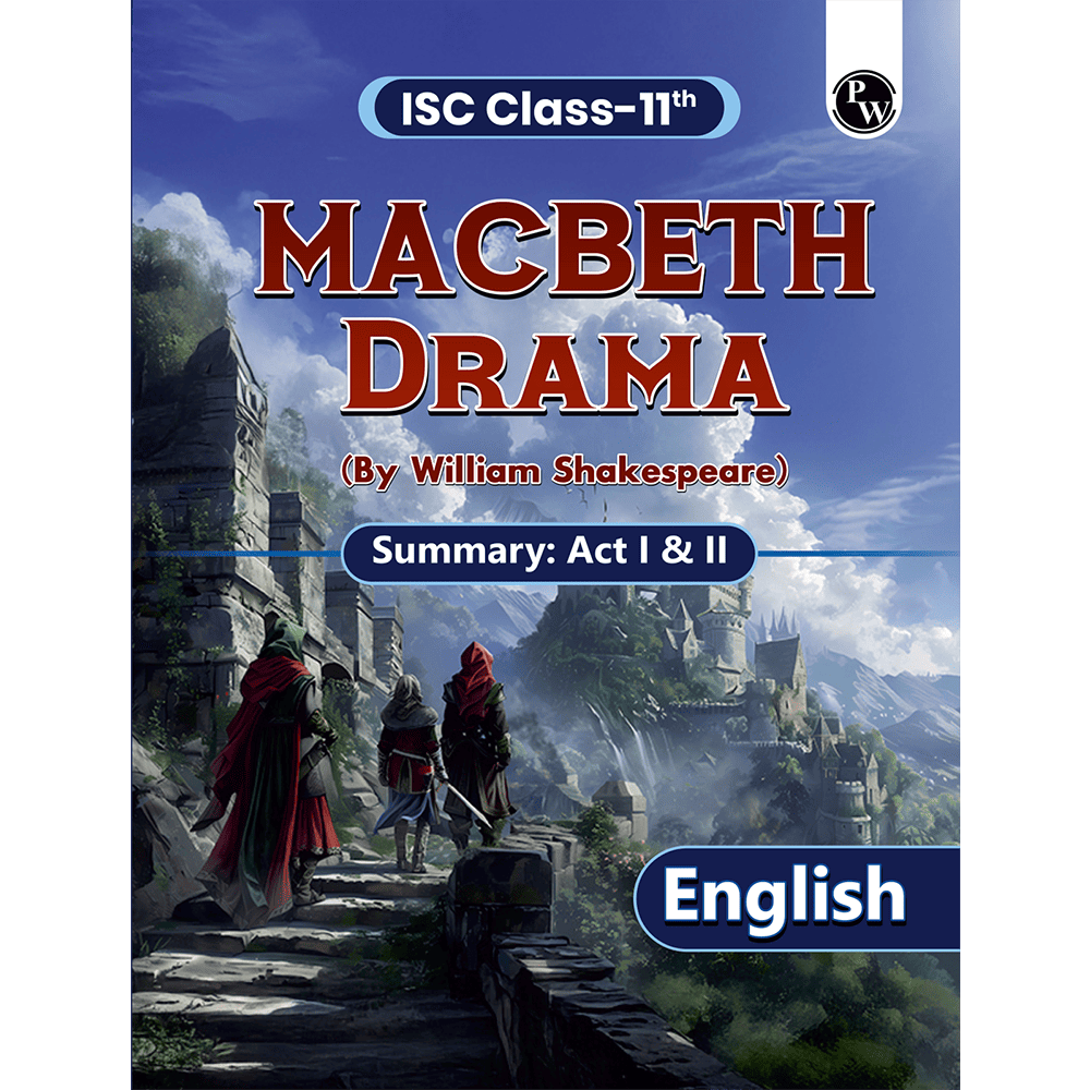 ISC Class 11 Macbeth By William Shakespeare For 2027 Exams | English Literature | Summary of Drama Act 1 & 2 | Based on Latest ISC Syllabus