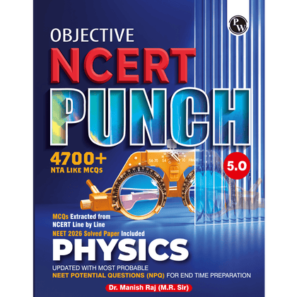 PW Objective NCERT Punch 5.0 Physics For NEET 2027 By Dr. Manish Raj (MR Sir) l Updated with Most Probable NEET Potential Questions (NPQ) For End Time Preparation