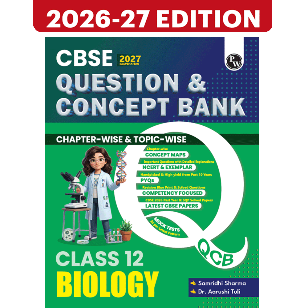 PW CBSE Question & Concept Bank (QCB) Class 12 Biology Chapter-wise and Topic-wise Solved Questions By Samridhi Mam & Aarushi Mam For 2027 Board Exams with 50% Competency Based Question