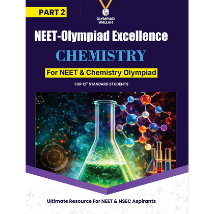 Olympiad Wallah NEET-Olympiad Excellence 12th Chemistry Part 2 For 2026 | For NSEC, NEET, INChO, IChO Exam | Expert Crafted Content | PYQ, Challenging Problems With Detailed Solutions