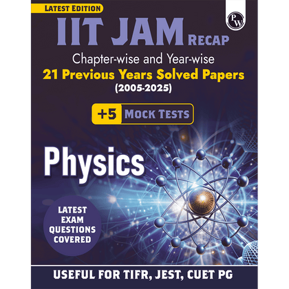 IIT JAM Recap 21 Years Physics PYQ Chapterwise & Yearwise Previous Year Solved Papers (2025-2005) with 5 Mock Tests l Latest Exam Questions Covered