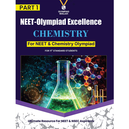 Olympiad Wallah NEET-Olympiad Excellence 11th Chemistry Part 1 For 2026 | For NSEC, NEET, INChO, IChO Exam | Expert Crafted Content | PYQ, Challenging Problems With Detailed Solutions