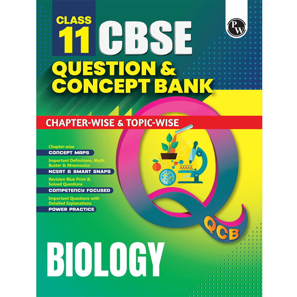 PW CBSE Class 11 Question & Concept Bank (QCB) Biology Chapter-wise and Topic-wise Solved Questions For 2027 Exams with Competency Based Question
