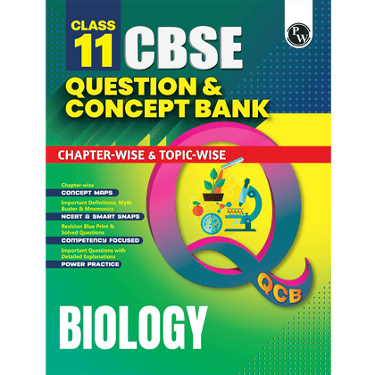 PW CBSE Class 11 Question & Concept Bank (QCB) Biology Chapter-wise and Topic-wise Solved Questions For 2027 Exams with Competency Based Question