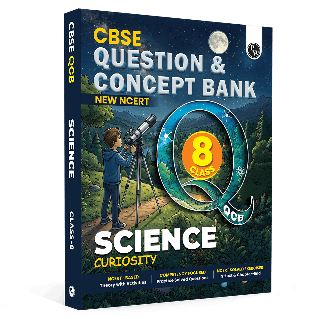 PW Concept & Question Bank Class 8 New NCERT Science (Curiosity) Book for 2026 Exams| NCERT Based Theory, Diagrams & Activities| NCERT Question Bank with Competency Based Practice Questions