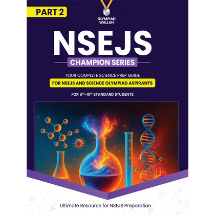 Olympiad Wallah NSEJS Champion Series For Class 8-10 (Part-2) Complete Science Prep Guide | Ideal For NSEJS, INJSO & IJSO 2025